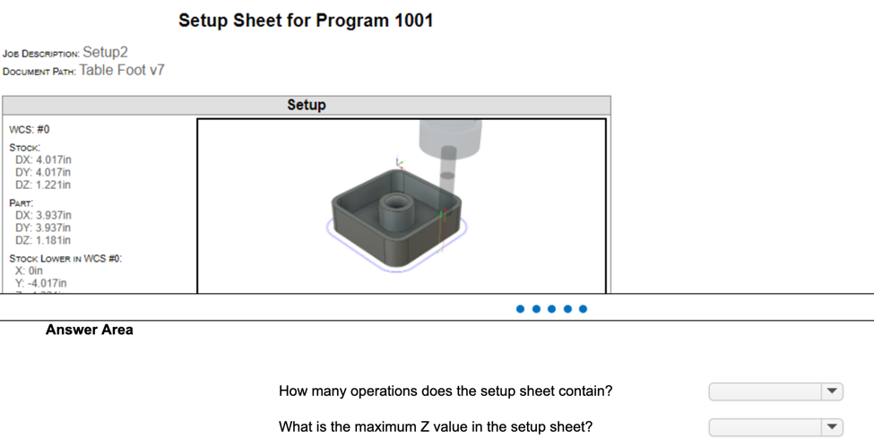 An image of a graphic interpretation sample test question for the ACA in CAM for 2.5 Axis Milling exam. The image includes a timer at the top to illustrate the timer included in the live exam. The exhibit includes Setup Sheet for Program 1001. The sheet includes information about the stock and part, including Stock--DX: 4.017in, DY: 4.017in, DZ: 1.22in; Part--DX: 3.937in, DY: 3.937in, DZ: 1.181in. The answer area includes two questions the first reads How many operations does the setup sheet contain? The second question reads What is the maximum Z value in the setup sheet?