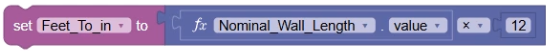 Blocks configured for this example to multiply the Nominal Wall Length value by 12 to calculate the Feet_To_in variable.
