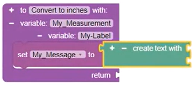 The Convert to Inches Function block, with the My Measurement and My Label variables, the newly created My_Message Variable block, and a Create Text With block.