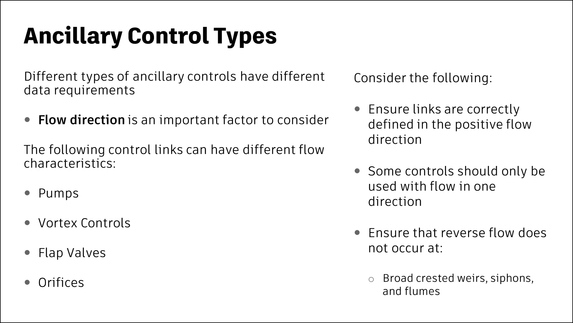 A presentation slide on the different data requirements of ancillary controls, the importance of considering flow direction, and the fact that pumps, vortex controls, flap valves and orifices can have different flow characteristics.