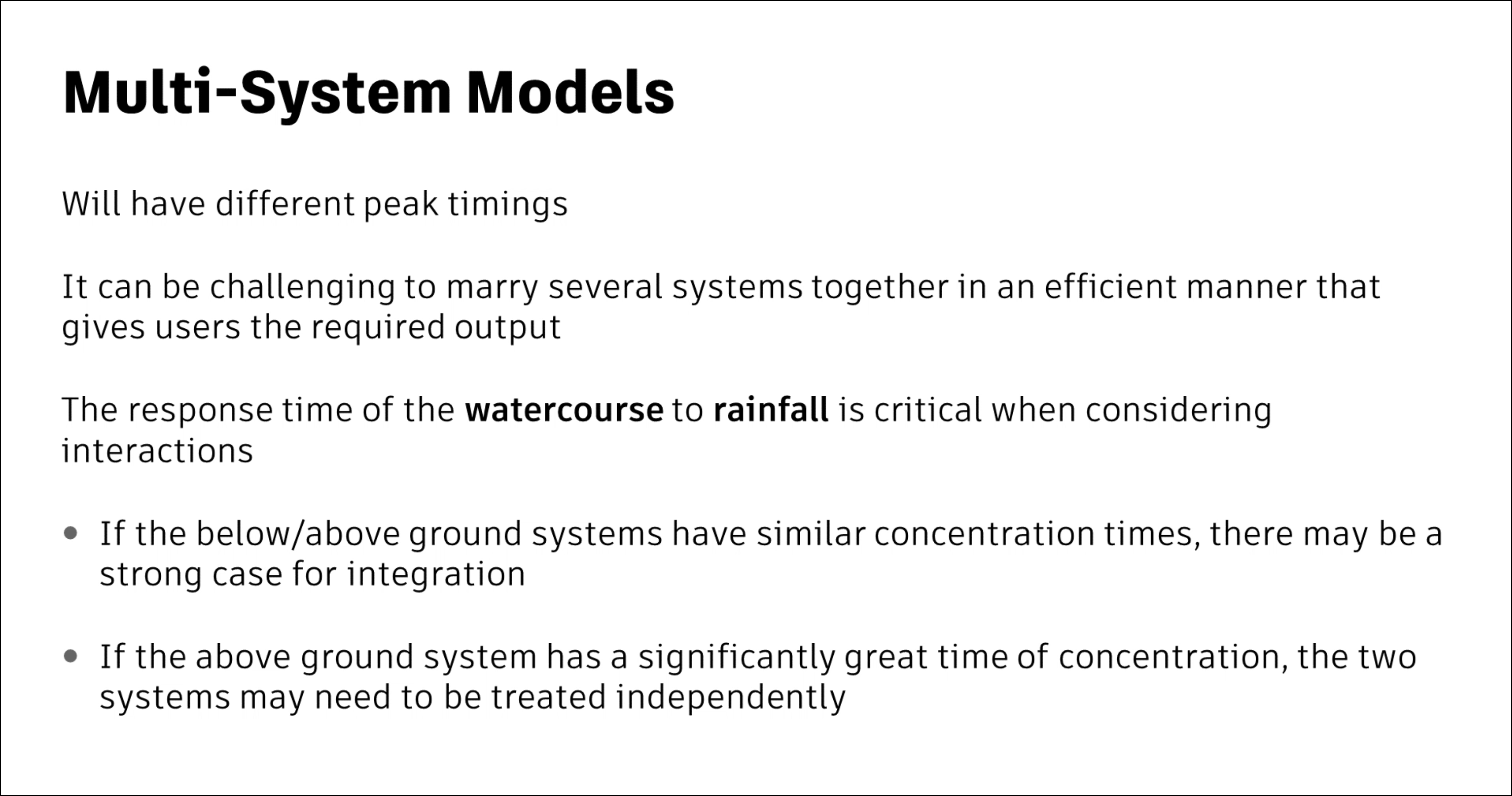 A presentation slide about multi-system models, stating that the response time of the watercourse to rainfall is critical when considering interactions, with a strong case for integration when the below and above ground systems have similar concentration times.